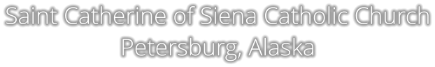 Saint Catherine of Siena Catholic Church Petersburg, Alaska