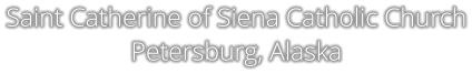 Saint Catherine of Siena Catholic Church Petersburg, Alaska